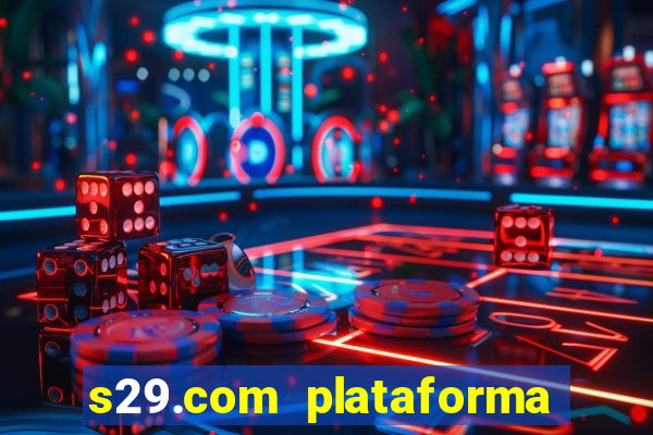 s29.com plataforma de jogos